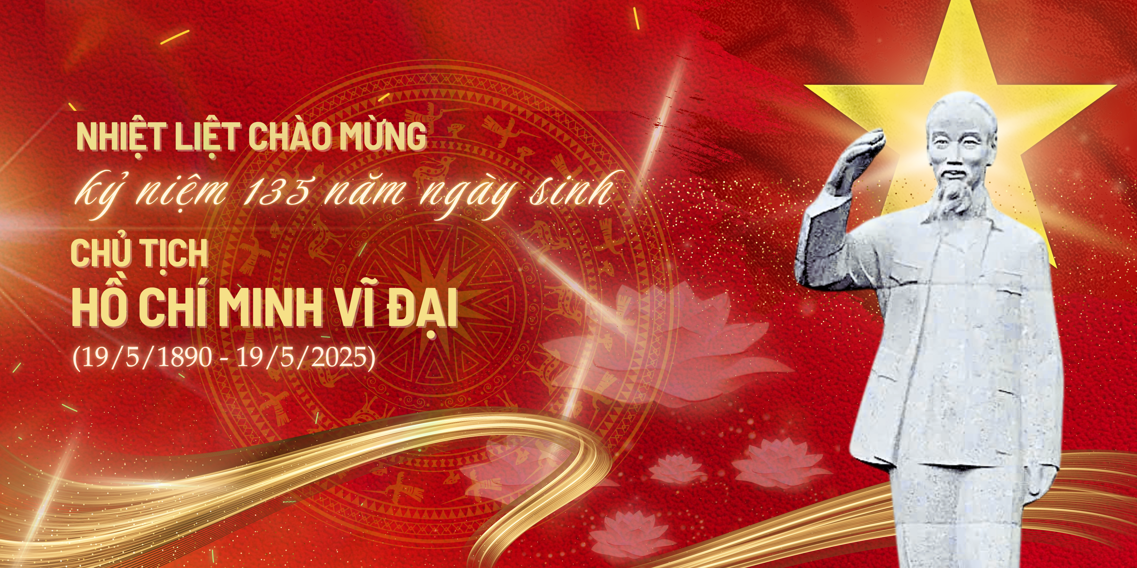Nhiệt nhiệt chào mừng kỷ niệm 135 ngày sinh Chủ Tịch Hồ Chí Minh Vĩ Đại (19/05/1890-19/05/2025)
